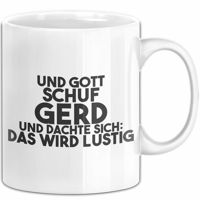 Gerd Tasse Und Gott Schuf Gerd Und Dachte Sich: Das Wird Lustig Geschenk