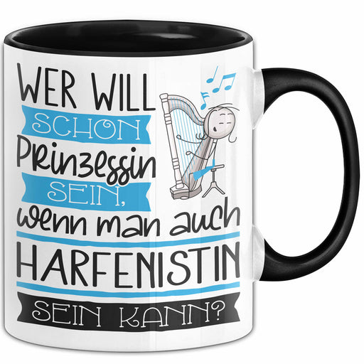 Harfenistin Tasse Geschenk Spruch Wer Will Schon Prinzessin Sein Wenn Man Auch Harfenistin Sein Kann Trendation