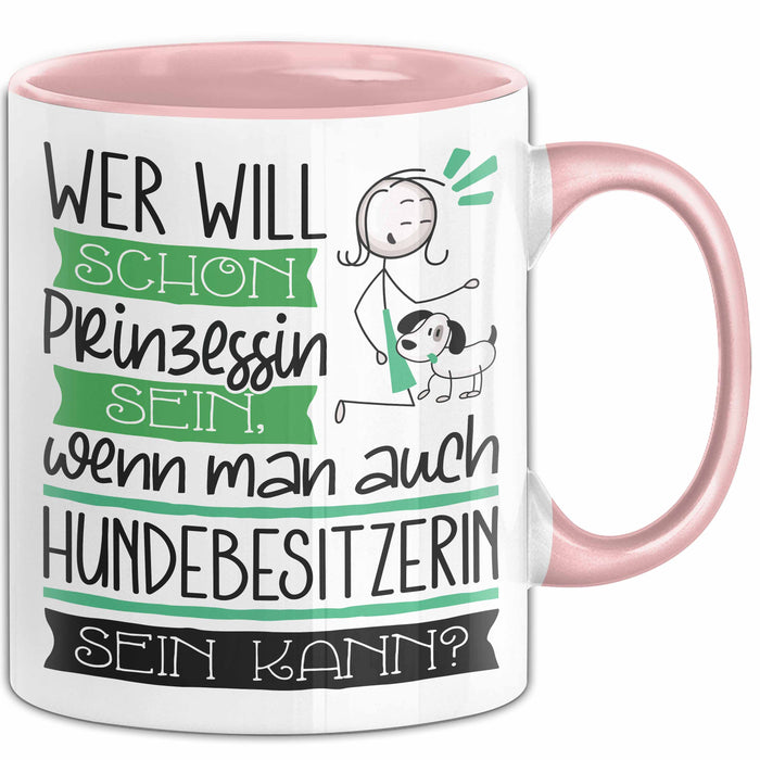 Hundebesitzerin Tasse Geschenk Spruch Wer Will Schon Prinzessin Sein Wenn Man Auch Hundebesitzerin Sein Kann Rosa Trendation