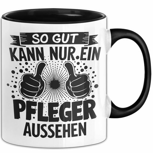 Krankenschwester Pflege Betreuung Tasse Geschenk Lustige Geschenkidee Spruch So Gut Kann Nur Ein Pfleger Aussehen Trendation