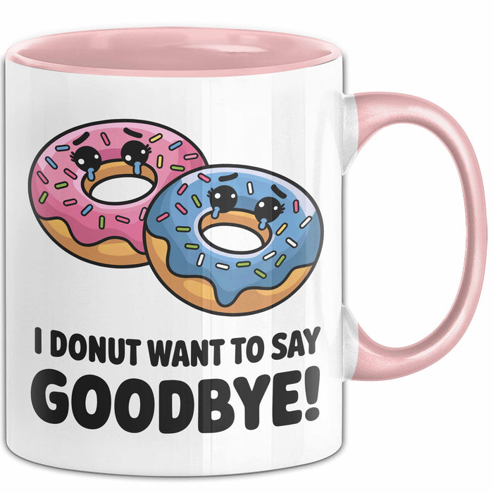Büroarbeit Kollege Abschied Tasse Geschenk Lustige Geschenkidee Spruch Ich Donut Möchte Nicht Auf Wiedersehen Sagen Rosa Trendation