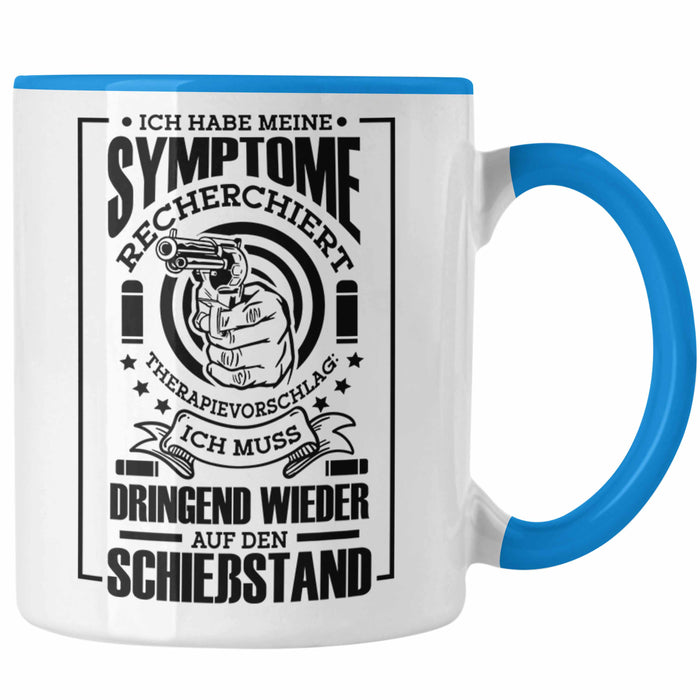 Lustige Schießen-Tasse für Sportschützen Geschenk Ich Muss Dringend Wieder Auf Den Schießstand Blau Trendation