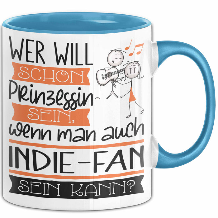 Indie-Fan Tasse Geschenk Spruch Wer Will Schon Prinzessin Sein Wenn Man Auch Indie-Fan Sein Kann Blau Trendation