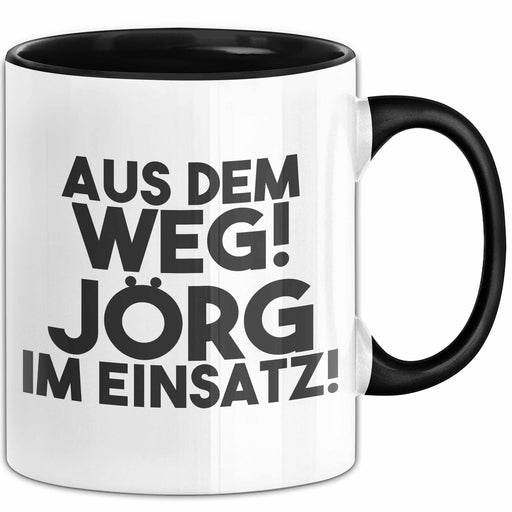 Joerg Tasse Aus Dem Weg! Joerg Im Einsatz! Geschenk Schwarz Trendation