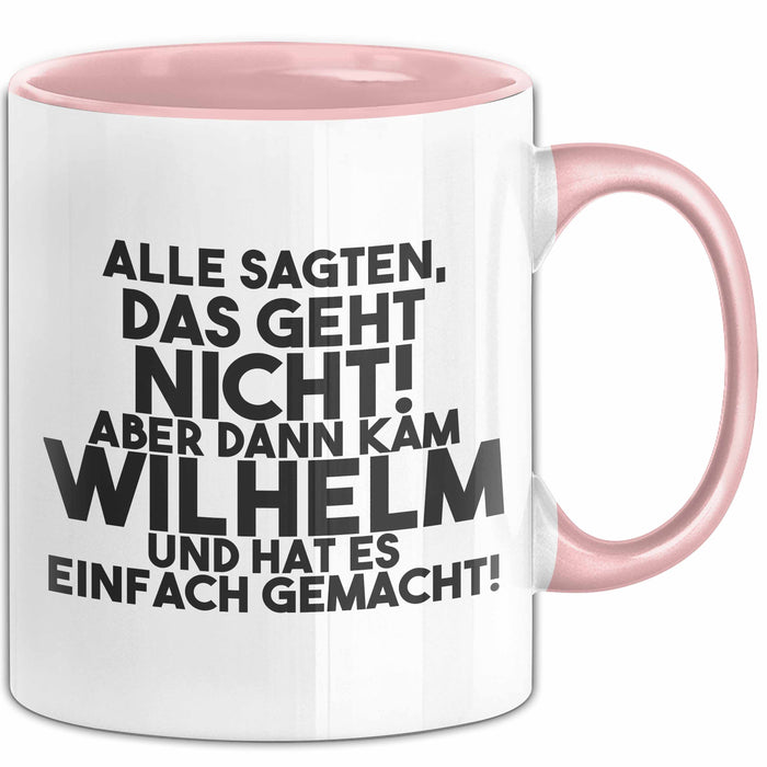 Wilhelm Tasse Alle Sagten Das Geht Nicht, Aber Dann Kam Wilhelm Geschenk