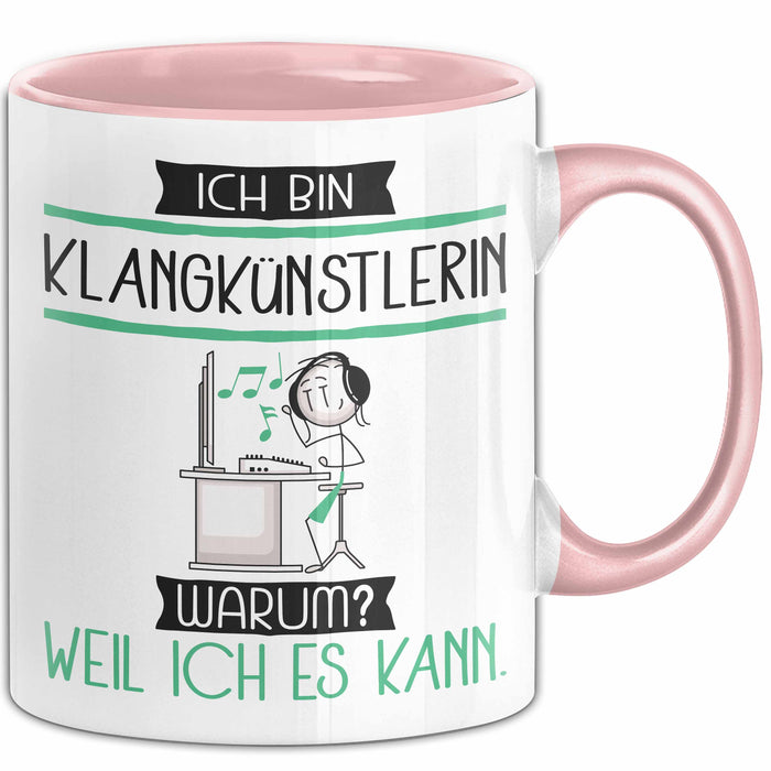 Klangkünstlerin Tasse Geschenk Ich Bin Klangkünstlerin Warum Weil Ich Es Kann Geschenkidee Geburtstag Rosa Trendation