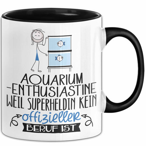 Aquarium-Enthusiastin Geschenk Tasse Lustiger Spruch Aquarium-Enthusiastin Weil Superheldin Kein Offizieller Beruf Ist Geschenkidee Trendation