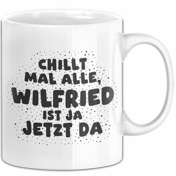 Wilfried Tasse Chillt Mal Alle, Wilfried Ist Ja Jetzt Da Geschenk