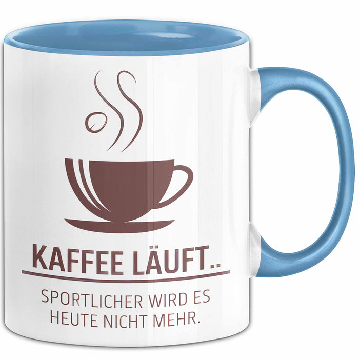 Kaffeeliebhaber Tasse Geschenk Lustige Geschenkidee Spruch Kaffee Läuft... Sportlicher Wird Es Heute Nicht Mehr Blau Trendation