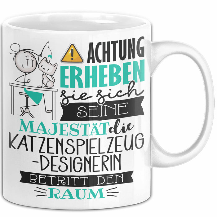 Katzenspielzeug-Designerin Tasse Geschenk Lustiger Spruch Bitte Erheben Sie Sich Seine Majestät Die Katzenspielzeug-Designerin Betritt Den Raum Weiß Trendation