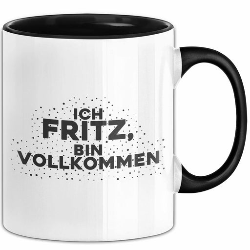 Fritz Tasse Ich Fritz, Bin Vollkommen Geschenk Schwarz Trendation