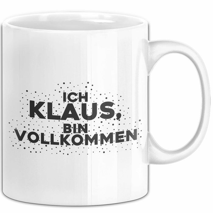 Klaus Tasse Ich Klaus, Bin Vollkommen Geschenk