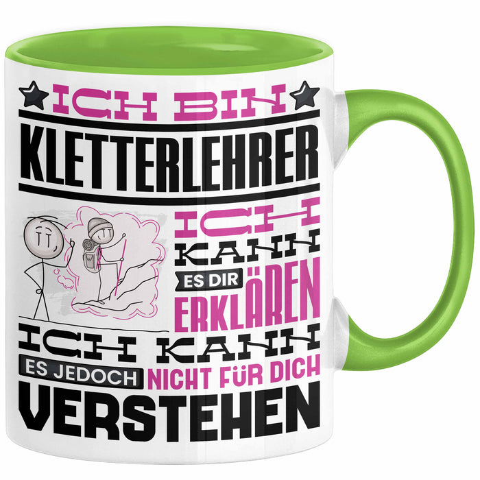 Kletterlehrer Geschenk Kaffee-Tasse Geschenkidee für Kletterlehrer Ich Bin Kletterlehrer Ich Kann Es Dir Erklären Jedoch Nicht Für Dich Verstehen Spruch Lustig Grün Trendation