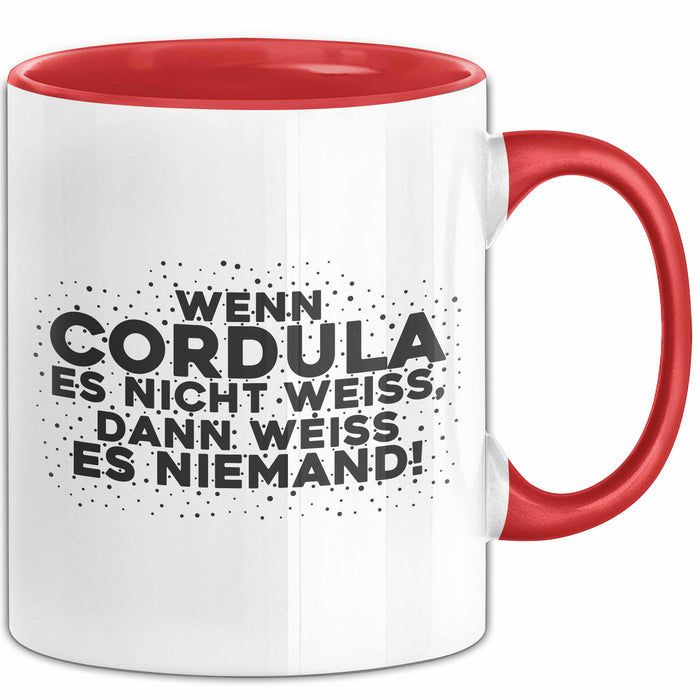 Cordula Tasse Wenn Cordula Es Nicht Weiss, Dann Weiss Es Niemand! Geschenk