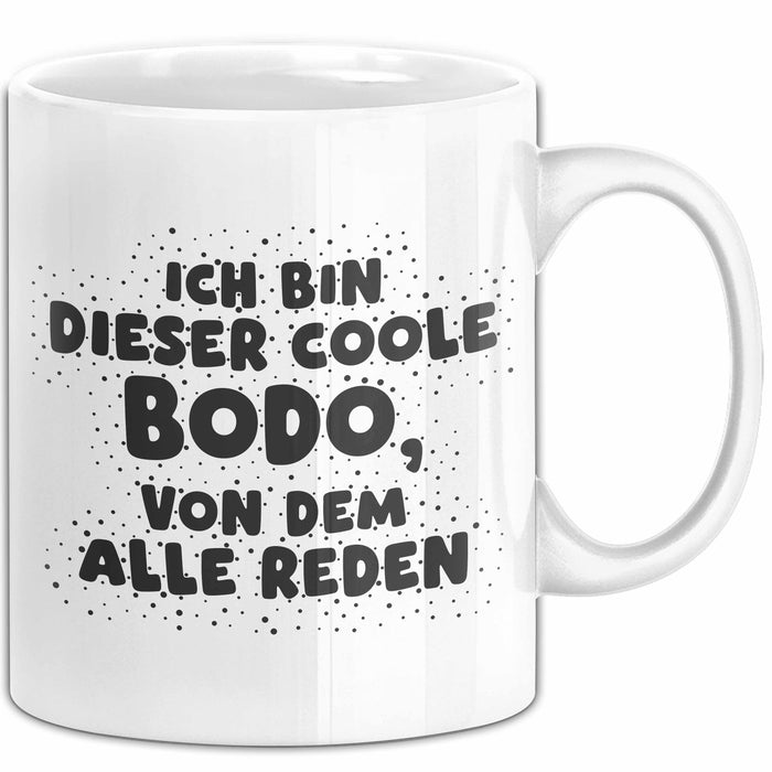 Bodo Tasse Ich Bin Dieser Coole Bodo, Von Dem Alle Reden Geschenk