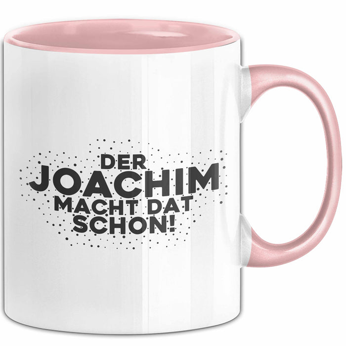 Joachim Tasse Der Joachim Macht Dat Schon Geschenk