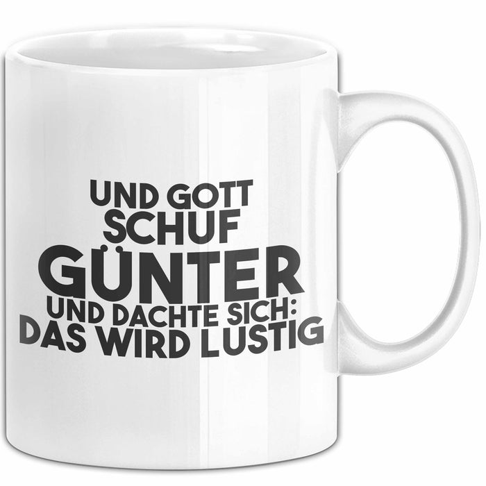Guenter Tasse Und Gott Schuf Guenter Und Dachte Sich: Das Wird Lustig