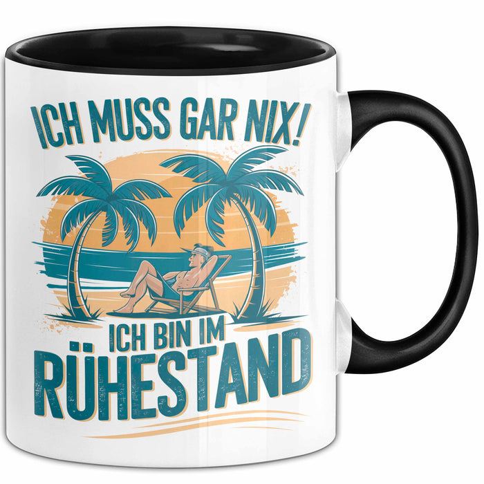 Rentner Pensionär Sarkasmus Tasse Geschenk Lustige Geschenkidee Spruch Ich Muss Gar Nix! Ich Bin Im Ruhestand Trendation