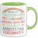 Office Arbeitskollege Tasse Geschenk Lustige Geschenkidee Spruch Wenn Aus Kolleginnen Freundinnen Grün Trendation