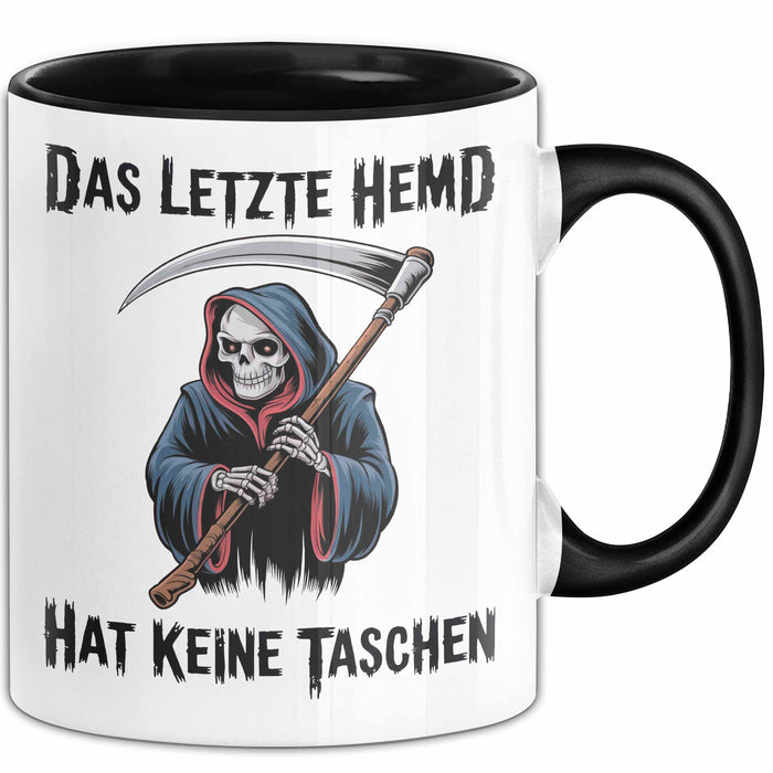 Sensenmann Tasse Geschenk Lustige Geschenkidee Spruch Das Letzte Hemd Hat Keine Taschen Schwarz Trendation