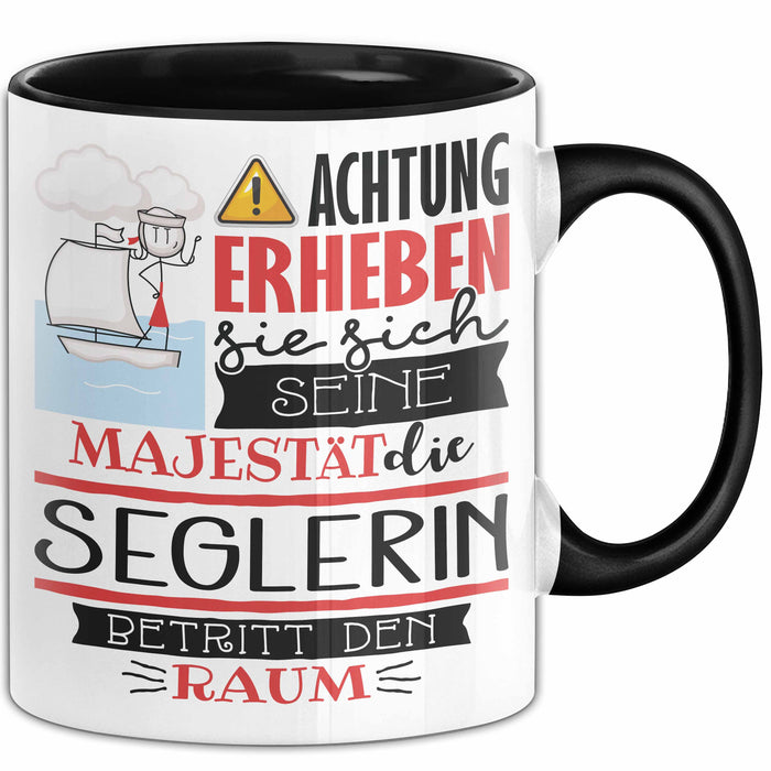 Seglerin Tasse Geschenk Lustiger Spruch Bitte Erheben Sie Sich Seine Majestät Die Seglerin Betritt Den Raum Schwarz Trendation
