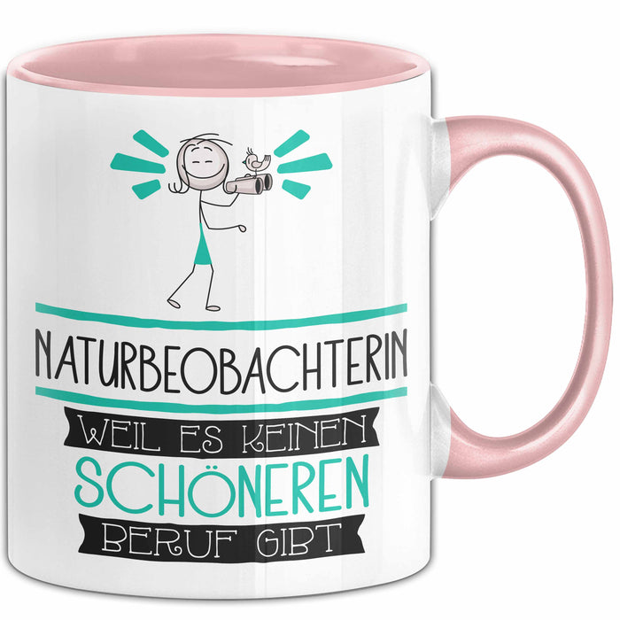 Naturbeobachterin Weil Es Keinen Schöneren Beruf Gibt Tasse Geschenk für Eine Naturbeobachterin Lustig Rosa Trendation