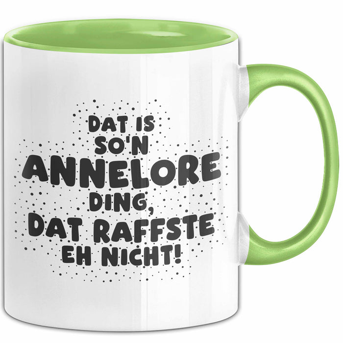 Annelore Tasse Dat Is So'n Annelore Ding, Dat Raffste Eh Nicht Geschenk