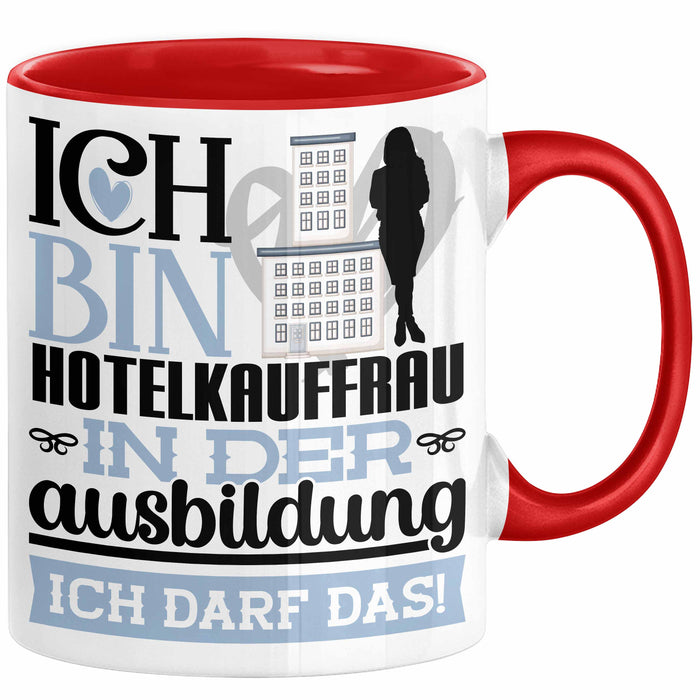 Hotelkauffrau Ausbildung Start Geschenk Tasse Ich Bin Hotelkauffrau In Der Ausbildung Ich Darf Das Kaffee-Becher Geschenkidee Rot Trendation