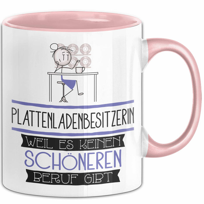 Plattenladenbesitzerin Weil Es Keinen Schöneren Beruf Gibt Tasse Geschenk für Eine Plattenladenbesitzerin Lustig Rosa Trendation
