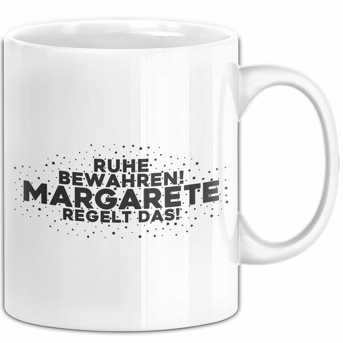 Margarete Tasse Ruhe Bewahren! Margarete Regelt Das! Geschenk