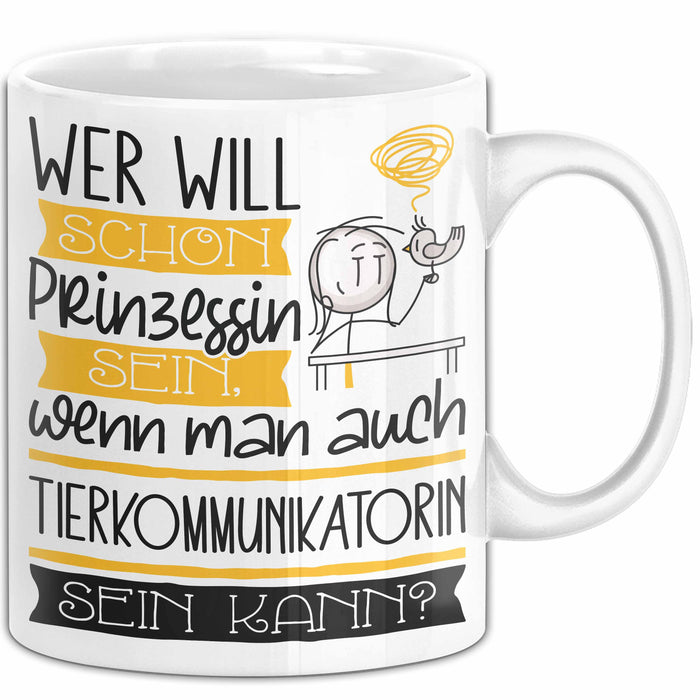 Tierkommunikatorin Tasse Geschenk Spruch Wer Will Schon Prinzessin Sein Wenn Man Auch Tierkommunikatorin Sein Kann Weiß Trendation