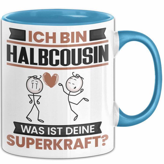 Halbcousin Tasse Geschenk für Halbcousin Geburtstag Lustiger Spruch Kaffee-Becher Was Ist Deine Superkraft Blau Trendation