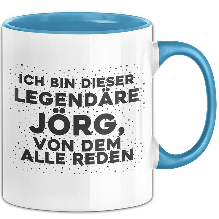 Joerg Tasse Ich Bin Dieser Legendaere Joerg, Von Dem Alle Reden Geschenk