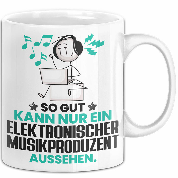 ElektronischerMusikproduzent Geschenk Tasse So Gut Kann Nur Ein ElektronischerMusikproduzent Aussehen Geschenkidee Kaffee-Becher Weiß Trendation