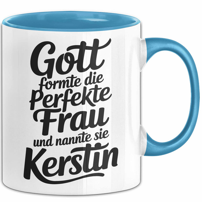 Kerstin Tasse Geschenk Gott Formte Die Perfekte Frau Kerstin Geschenkidee Blau Trendation