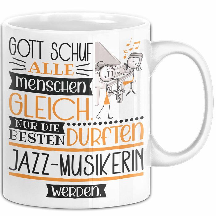 Jazz-Musikerin Geschenk Becher Tasse Gott Schuf Alle Menschen Gleich Nur Die Besten Durfeten Jazz-Musikerin Werden Geschenkidee Lustig Weiß Trendation