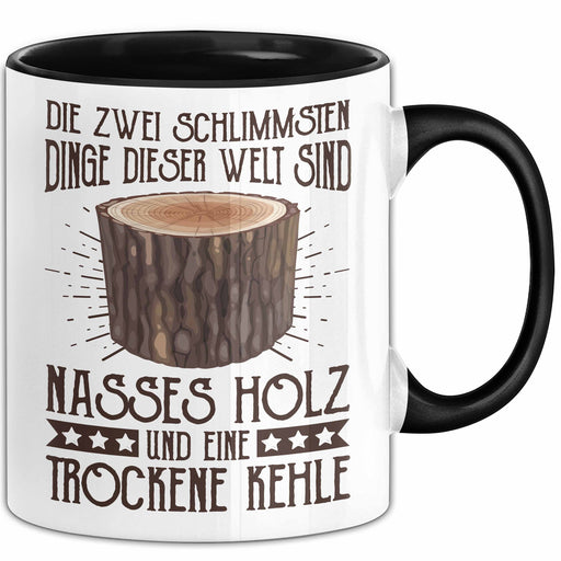 Holzarbeiter Tasse Geschenk Die 2 Schlimmesten Dinge Nasses Holz Und Trockene Kehle Schreiner Waldarbeiter Becher Trendation