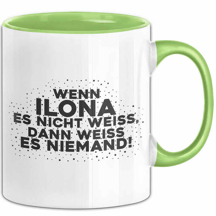 Ilona Tasse Wenn Ilona Es Nicht Weiss, Dann Weiss Es Niemand! Geschenk