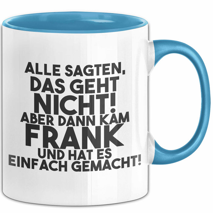 Frank Tasse Alle Sagten Das Geht Nicht, Aber Dann Kam Frank Geschenk