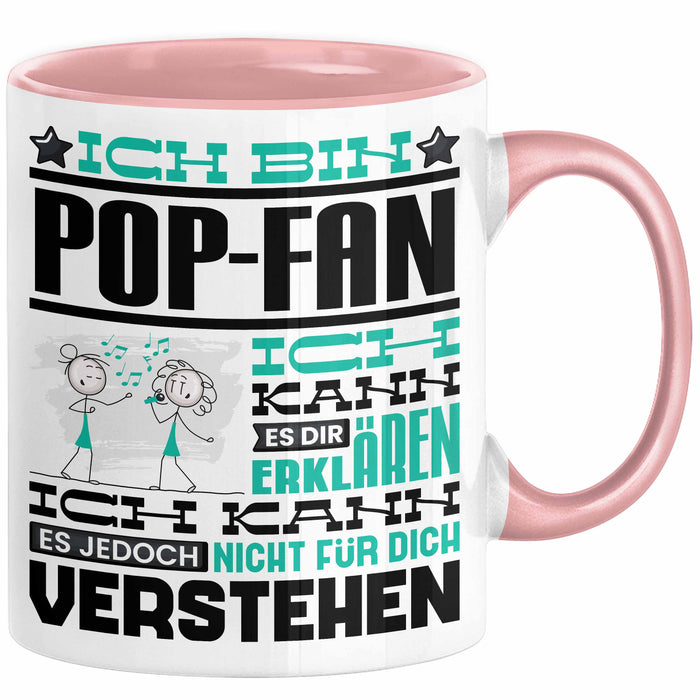 Pop-Fan Geschenk Tasse Lustige Geschenkdiee für einen Pop-Fan Geburtstag Ich Bin Pop-Fan Ich Kann Es Dir Erklären Aber Nicht Für Dich Verstehen Rosa Trendation
