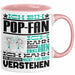 Pop-Fan Geschenk Tasse Lustige Geschenkdiee für einen Pop-Fan Geburtstag Ich Bin Pop-Fan Ich Kann Es Dir Erklären Aber Nicht Für Dich Verstehen Rosa Trendation