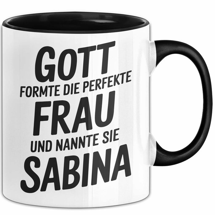 Sabina Tasse Geschenk Gott Formte Die Perfekte Frau Sabina Geschenkidee Schwarz Trendation