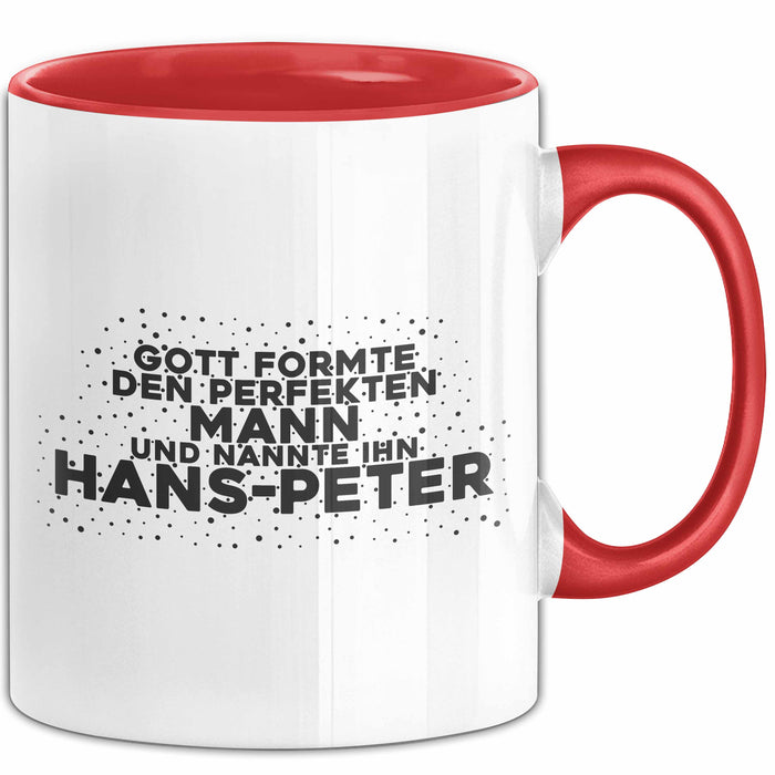 Hans-Peter Tasse Gott Formte Den Perfekten Mann Und Nannte Ihn Hans-Peter
