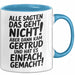 Gertrud Tasse Geschenk Alle Sagten Das Geht Nicht Aber Dann Kam Gertrud Und Hat Es Einfach Gemacht Geschenkidee Becher mit Name Blau Trendation