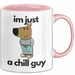 Im Just A Chill Guy Ich Bin Einfach Nur Ein Gechillter Entspannter Typ Tasse Geschenk Dank Meme Liebhaber Rosa Trendation