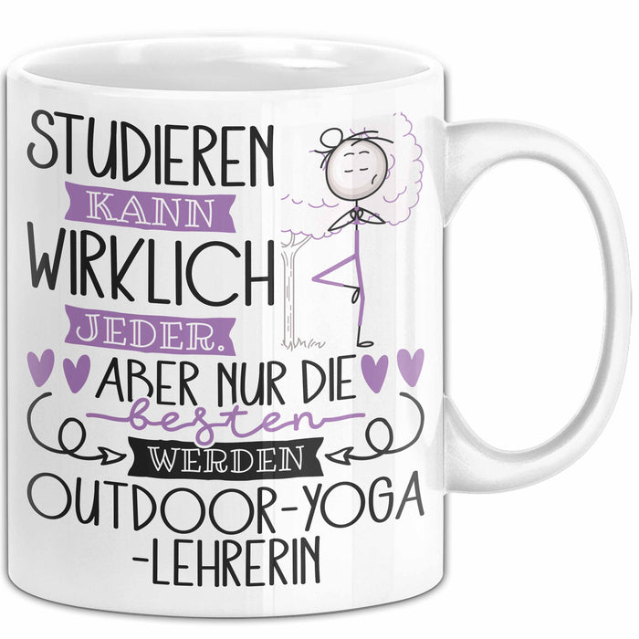 Outdoor-Yoga-Lehrerin Tasse Lustiges Geschenk Studieren Kann Wirklich Jeder Nur Die Besten Werden Outdoor-Yoga-Lehrerin Weiß Trendation