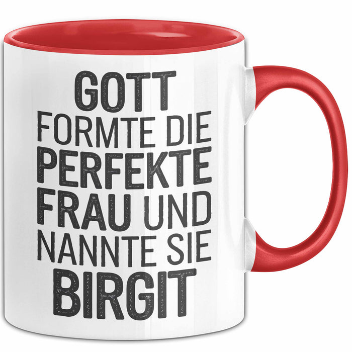 Birgit Tasse Geschenk Gott Formte Die Perfekte Frau Birgit Geschenkidee Rot Trendation