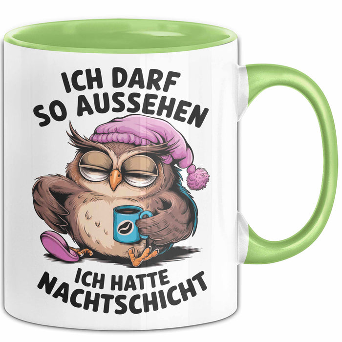 Sarkastische Eule Tier Kaffee Tasse Geschenk Lustige Geschenkidee Spruch Ich Darf So Aussehen Ich Hatte Nachtschicht Grün Trendation