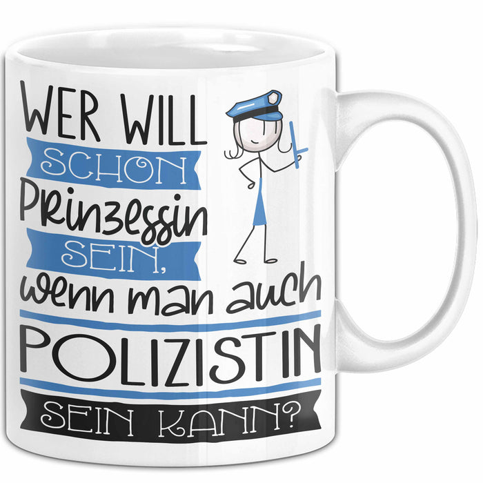 Polizistin Tasse Geschenk Spruch Wer Will Schon Prinzessin Sein Wenn Man Auch Polizistin Sein Kann Weiß Trendation