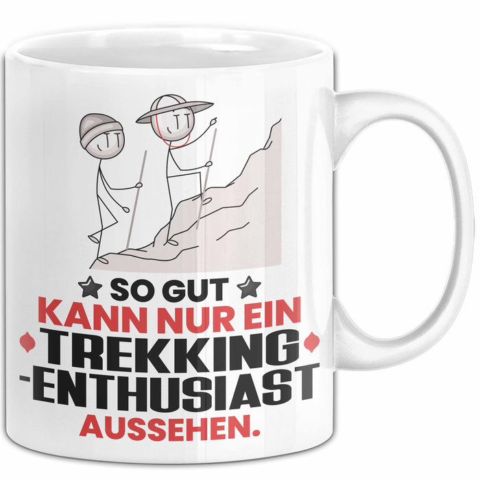 Trekking-Enthusiast Geschenk Tasse So Gut Kann Nur Ein Trekking-Enthusiast Aussehen Geschenkidee Kaffee-Becher Weiß Trendation